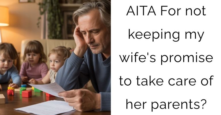 AITA For not keeping my wife’s promise to take care of her parents?