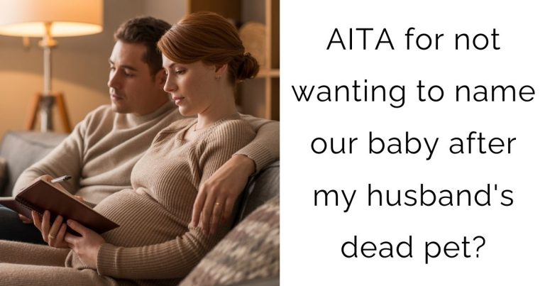 AITA for not wanting to name our baby after my husband’s dead pet?