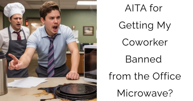 AITA for Getting My Coworker Banned from the Office Microwave?