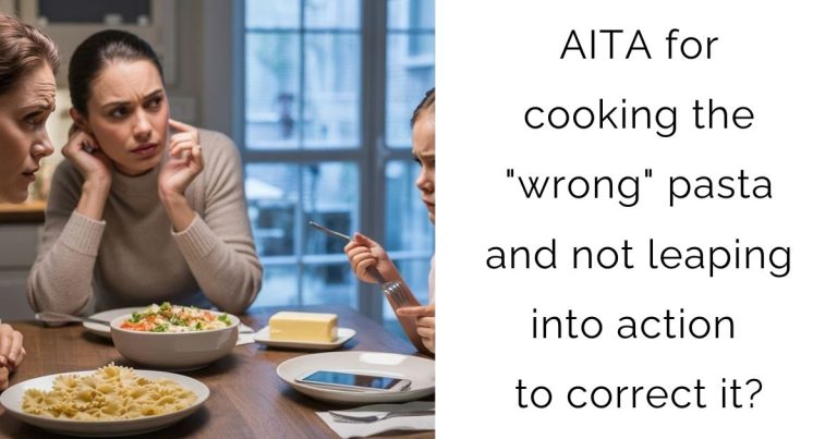 AITA for cooking the “wrong” pasta and not leaping into action to correct it?