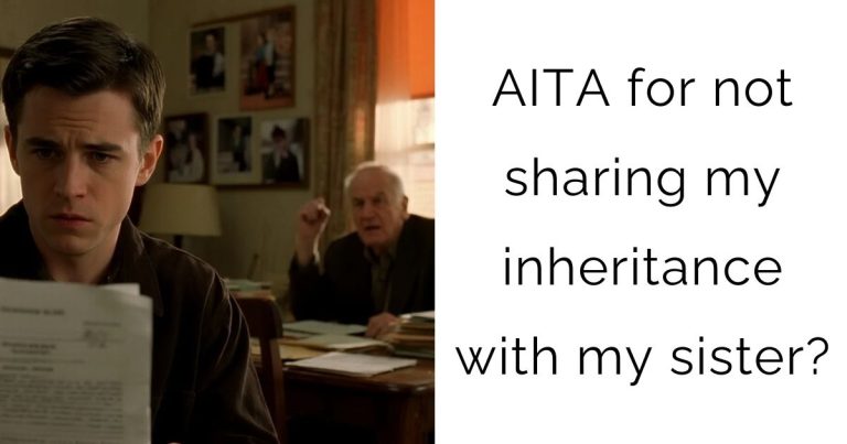 AITA for not sharing my inheritance with my sister?