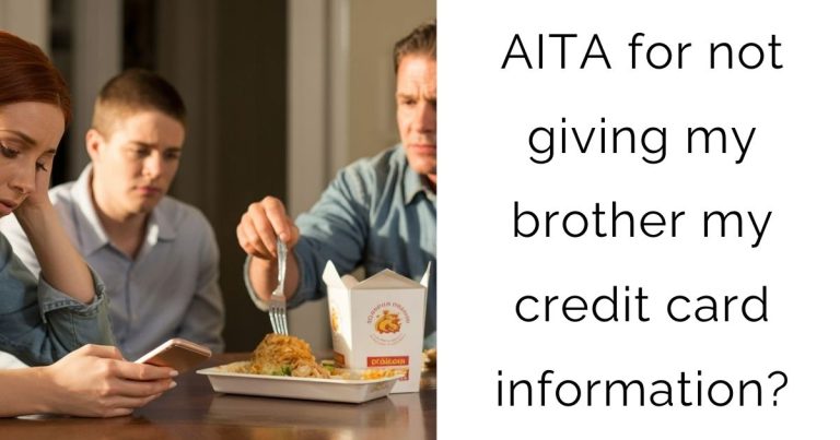 AITA for not giving my brother my credit card information?