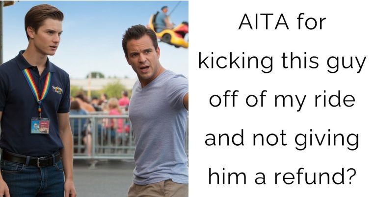 AITA for kicking this guy off of my ride and not giving him a refund?