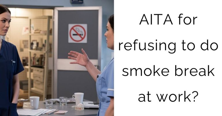 AITA for refusing to do smoke break at work?