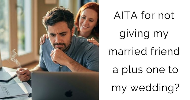 AITA for not giving my married friend a plus one to my wedding?