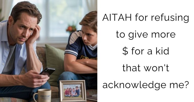 AITAH for refusing to give more $ for a kid that won’t acknowledge me?