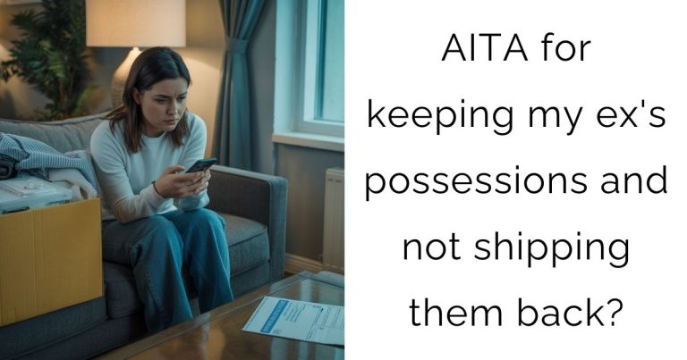 AITA for keeping my ex’s possessions and not shipping them back?