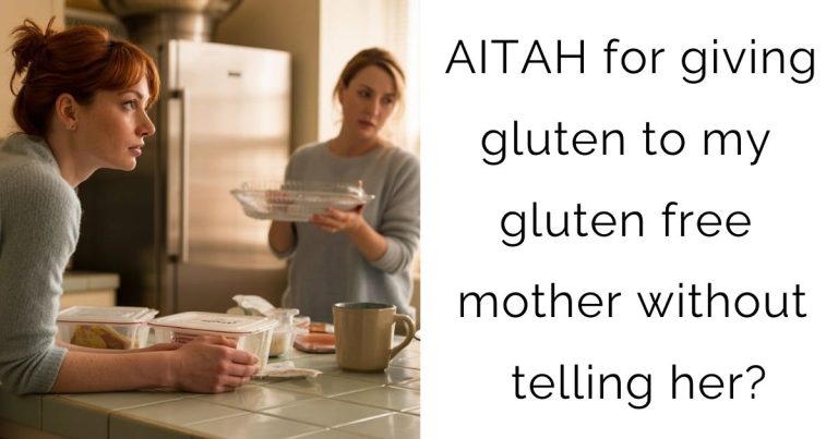 AITAH for giving gluten to my gluten free mother without telling her?