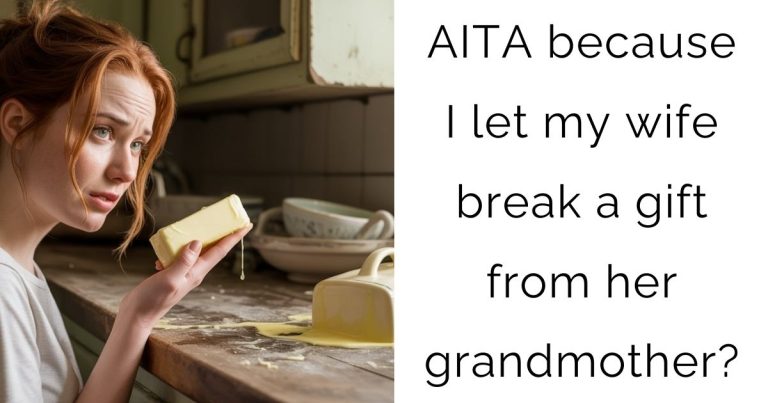 AITA because I let my wife break a gift from her grandmother?
