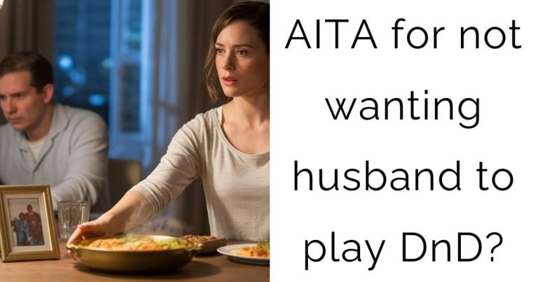 AITA for not wanting husband to play DnD?
