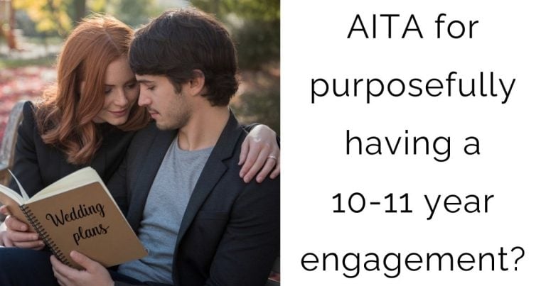 AITA for purposefully having a 10-11 year engagement?