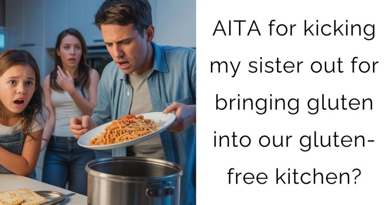 AITA for kicking my sister out for bringing gluten into our gluten-free kitchen?