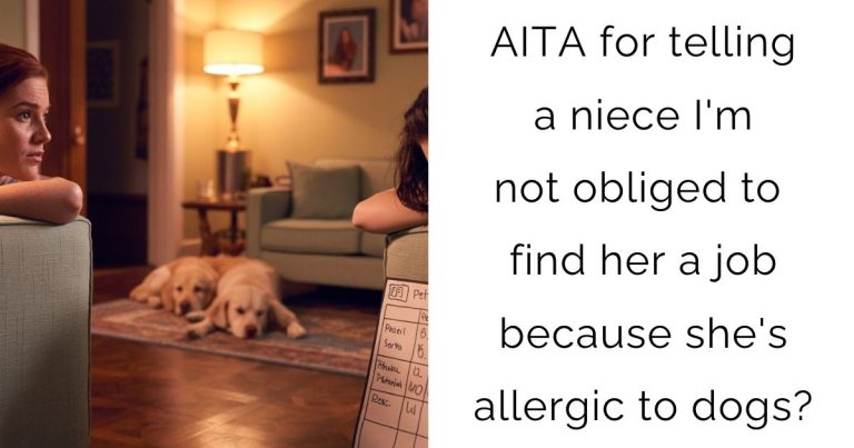 AITA for telling a niece I’m not obliged to find her a job because she’s allergic to dogs?