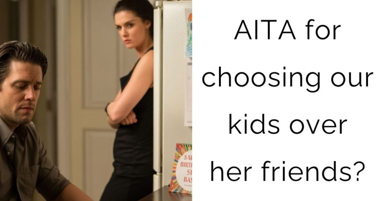 AITA for choosing our kids over her friends?