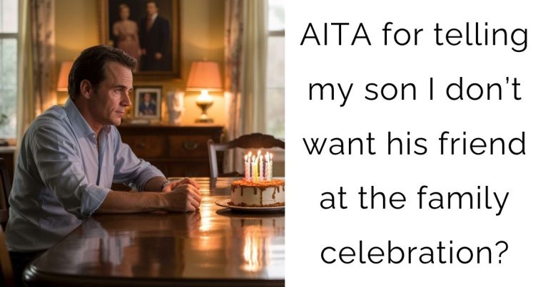 AITA for telling my son I don’t want his friend at the family celebration?