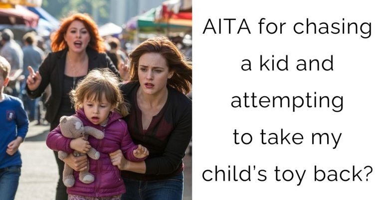 AITA for chasing a kid and attempting to take my child’s toy back?