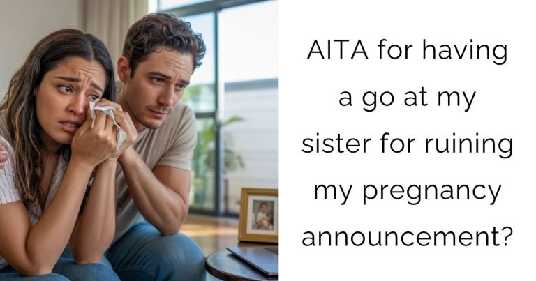 AITA for having a go at my sister for ruining my pregnancy announcement?