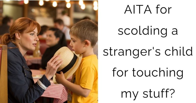 AITA for scolding a stranger’s child for touching my stuff?