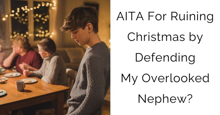 AITA For Ruining Christmas by Defending My Overlooked Nephew?