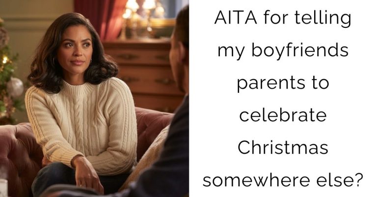 AITA for telling my boyfriends parents to celebrate Christmas somewhere else?