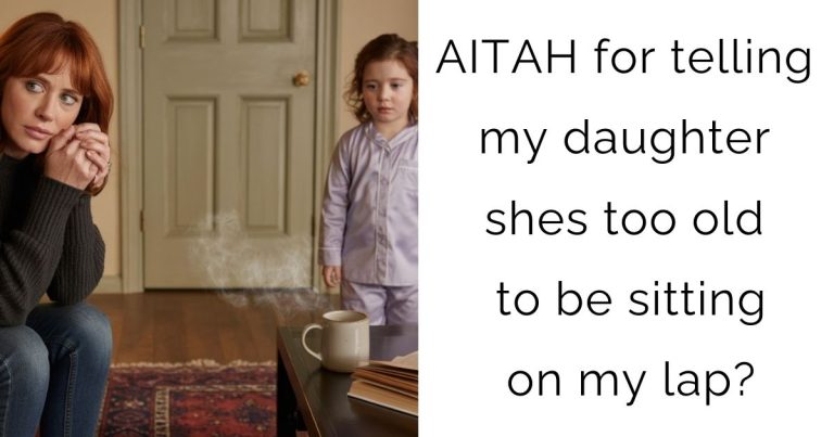 AITAH for telling my daughter shes too old to be sitting on my lap?