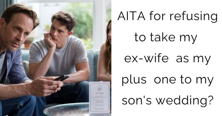 AITA for refusing to take my ex-wife as my plus one to my son’s wedding?