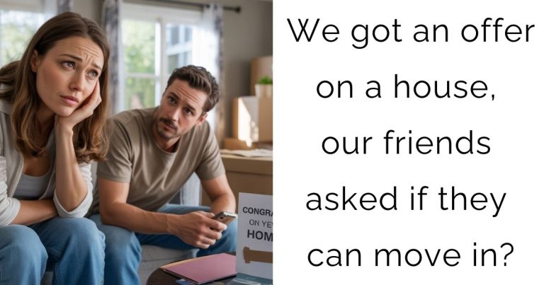 We got an offer on a house, our friends asked if they can move in?