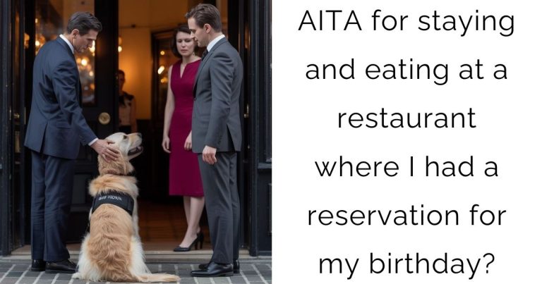 AITA for staying and eating at a restaurant where I had a reservation for my birthday?