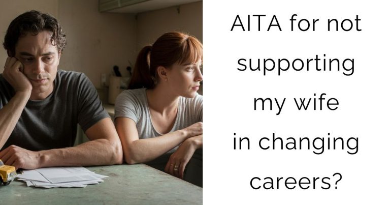 AITA for not supporting my wife in changing careers?