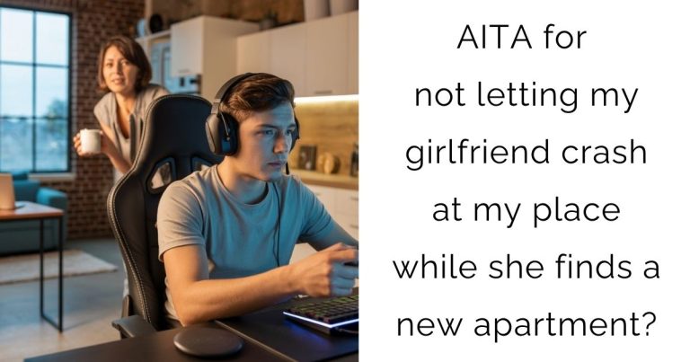 AITA for not letting my girlfriend crash at my place while she finds a new apartment?
