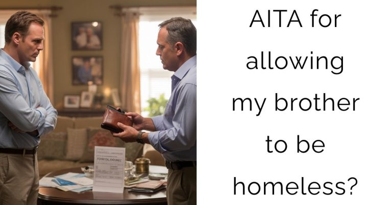 AITA for allowing my brother to be homeless?