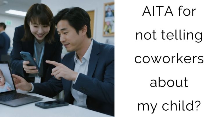 AITA for not telling coworkers about my child?