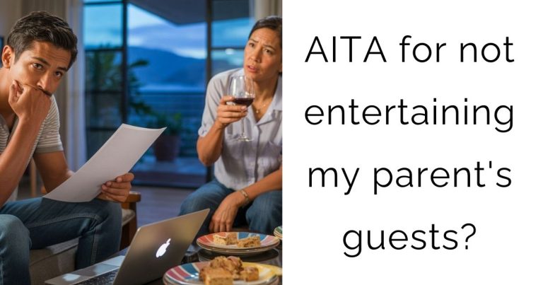 AITA for not entertaining my parent’s guests?
