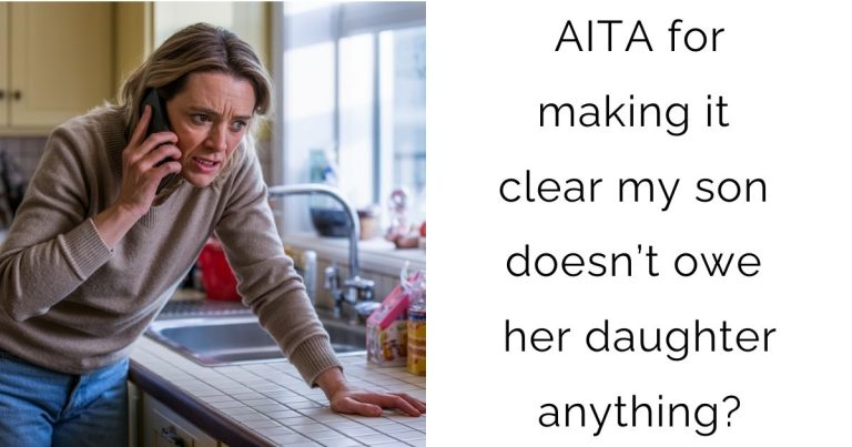 AITA for making it clear my son doesn’t owe her daughter anything?