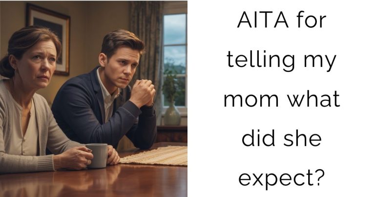 AITA for telling my mom what did she expect?