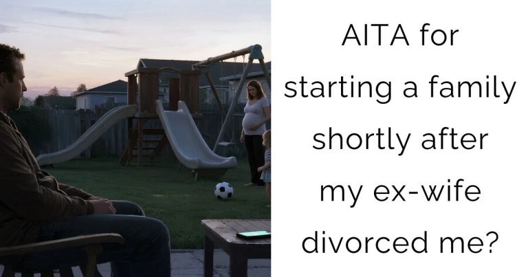 AITA for starting a family shortly after my ex-wife divorced me?