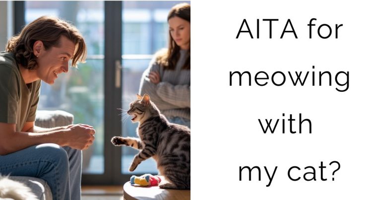 AITA for meowing with my cat?
