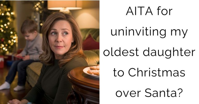 AITA for uninviting my oldest daughter to Christmas over Santa?