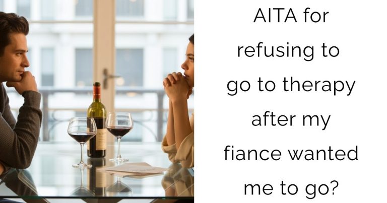 AITA for refusing to go to therapy after my fiance wanted me to go?