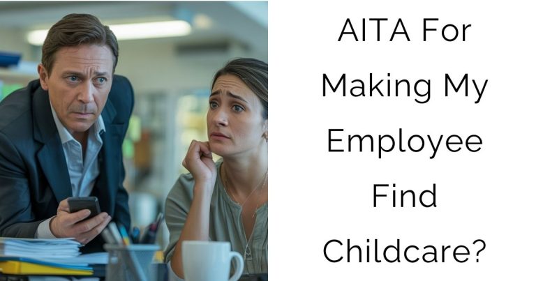 AITA For Making My Employee Find Childcare?