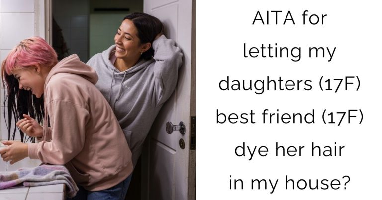 AITA for letting my daughters(17F) best friend(17F) dye her hair in my house?