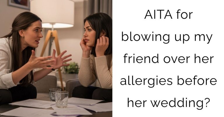 AITA for blowing up my friend over her allergies before her wedding?