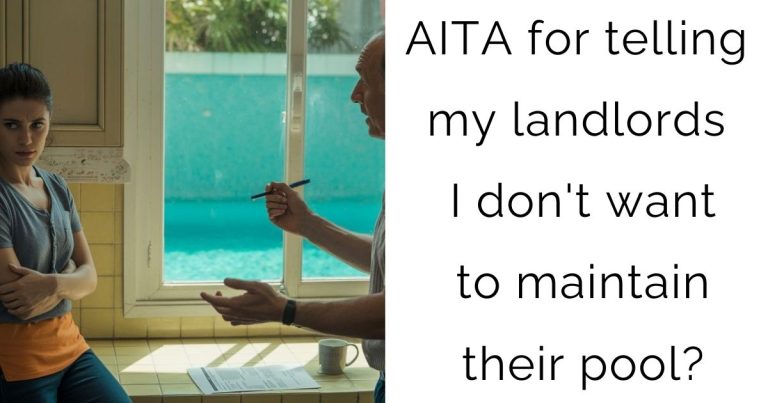 AITA for telling my landlords I don’t want to maintain their pool?