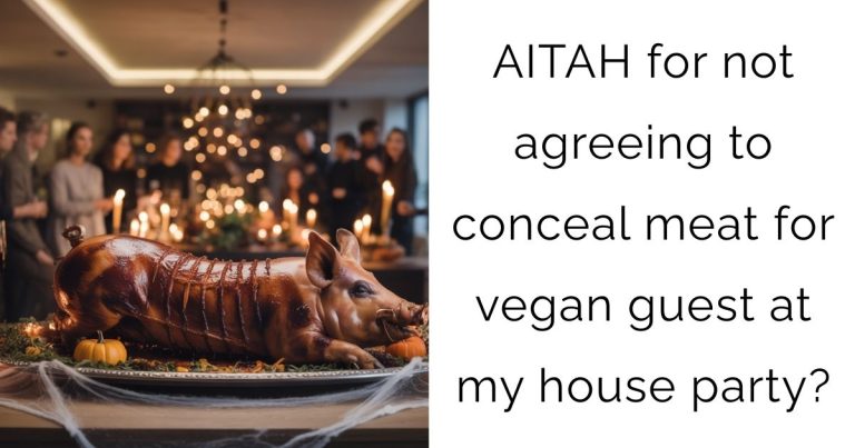 AITAH for not agreeing to conceal meat for vegan guest at my house party?