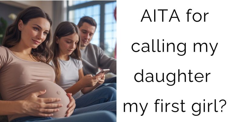 AITA for calling my daughter my first girl?