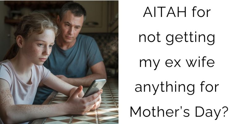 AITAH for not getting my ex wife anything for Mother’s Day?