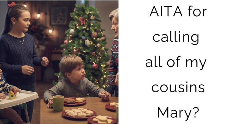 AITA for calling all of my cousins Mary?