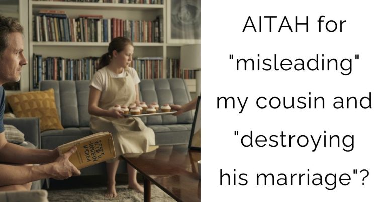 AITAH for “misleading” my cousin and “destroying his marriage”?