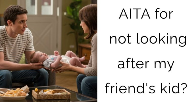 AITA for not looking after my friend’s kid?
