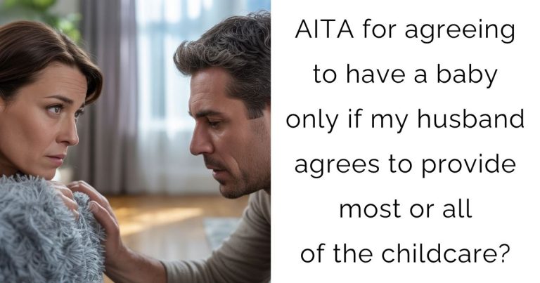 AITA for agreeing to have a baby only if my husband agrees to provide most or all of the childcare?